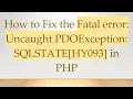 How to Fix the Fatal error Uncaught PDOException SQLSTATE HY093 in PHP