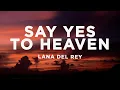Download Lagu Lana Del Rey - Say Yes To Heaven (sped up) Lyrics