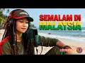 Lagu SEMALAM DI MALAYSIA – D’LLOYD | REGGAE COVER SANTAI | LAYALICHILL