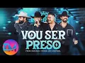 Lagu Pedro Sanchez e Thiago - Léo e Raphael - VOU SER PRESO - TOP TM OFICIAL