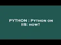 PYTHON Python on IIS how