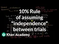 10 Rule of assuming independence between trials Random variables AP Statistics Khan Academy