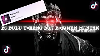 dj dulu torang dua x cuman mantan 6 slow u0026 reverb 