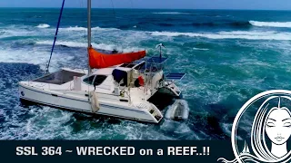 SSL 364 ~ WRECKED on a REEF..!!  Catamaran Destroyed in Panama.