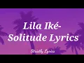 Lila Iké - Solitude Lyrics