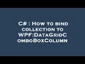 C How to bind collection to WPF DataGridComboBoxColumn