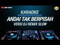 Lagu Karaoke Andai Tak Berpisah Versi Dj Slow Remix 