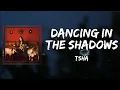 Download Lagu TSHA - Dancing In The Shadows (Lyrics)