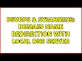 DevOps SysAdmins Domain name redirection with local DNS Server 2 Solutions