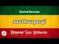 Lagu saat kau pergi - Vagetoz [COVER] REGGAE SKA VERSION by karang rasta