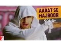Download Lagu Aadat Se Majboor Song | Ladies vs Ricky Bahl | Ranveer Singh | Anushka Sharma | Benny Dayal