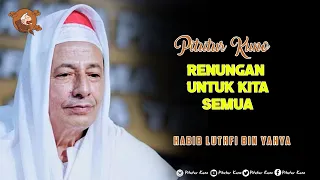 habib luthfi bin yahya renungan untuk kita semua