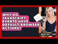 Why Do JavaScript Events Have Default Browser Actions - JavaScript Toolkit