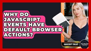 Why Do JavaScript Events Have Default Browser Actions - JavaScript Toolkit