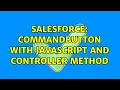 Salesforce CommandButton with JavaScript and controller method 2 Solutions