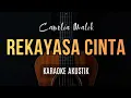 Lagu REKAYASA CINTA - CAMELIA MALIK ( KARAOKE AKUSTIK) ) 