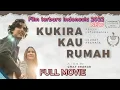 Download Lagu KUKIRA KAU RUMAH film 2022 🎬 prilly latuconsina,jodi,umay full movie terbaik bioskop indonesia