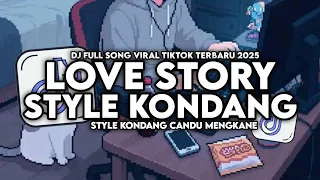 dj love story full song enakeun style kondang candu mengkane viral tiktok terbaru 2025