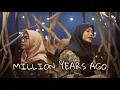 Lagu MILLION YEARS AGO - ADELE ( Cover by Fadhilah \u0026 Erina )