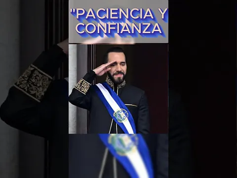 PACIENCIA Y CONFIANZA: Qué quizo decir Nayib con estas palabras?