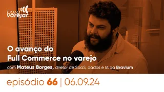 #66 - O avanço do full commerce no varejo - Bora Varejar