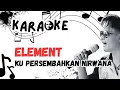 Download Lagu KU PERSEMBAHKAN NIRWANA Element Karaoke LIRIK #KARAOKE #ELEMENT #karokean #karoke 