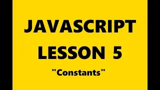 JavaScript Principles Tutorial Lesson 5 - Constants const