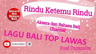 Download RINDU KETEMU RINDU - LAGU BALI LAWAS - Susi Paramita MP3