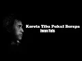 Download Lagu Iwan Fals ~ Kereta Tiba Pukul Berapa