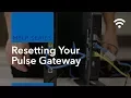 How to Reset Your Pulse Gateway