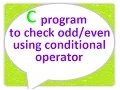 C programming tutorial to check odd or even number using conditional operator