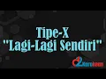 Download Lagu Tipe X - Lagi Lagi Sendiri ( Karaoke/No vocal )