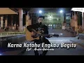 Download Lagu Karna Kutahu Engkau Begitu - Andre Hehanusa (Live Cover Ronal Nadaswara Project)