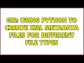 GIS Using Python to create xml metadata files for different file types