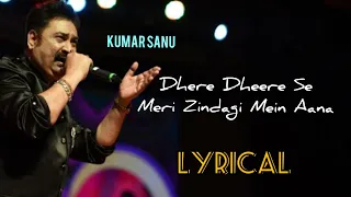 dheere dheere se meri zindagi mein aana lyrics kumar sanu anuradha paudwal