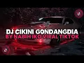 Download Lagu DJ CIKINI GONDANGDIA BY NABIH IKO JEDAG JEDUG MENGKANE VIRAL TIKTOK