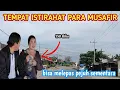 Download Lagu WOW !! TEMPAT ISTIRAHAT PARA MUSAFIR LUAR DAERAH || bisa tidur sementara buat melepas lelah