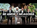 La Adictiva, Pancho Barraza - Mi Amor Y Mi Agonía Letra
