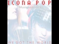 Download Lagu Icona Pop -  We Got The World