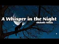 Download Lagu A whisper in the night - Melodic Music (Lyrics) 🎵