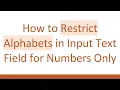 How to Restrict Alphabets in Input Text Field for Numbers Only