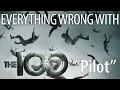 Everything Wrong With The 100 Pilot