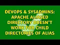 DevOps SysAdmins Apache Aliased Directory doesn t work for child directories of alias