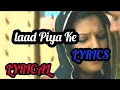 Lagu Laad Piya Ke Song Lyrics  || Pardeep Boora \u0026 Sapna || | Lyrics Music Factory