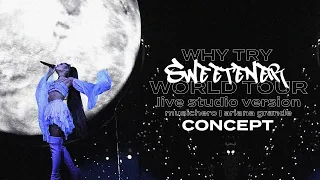 Download Ariana Grande - Why Try (Sweetener World Tour Concept) MP3