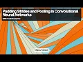 Padding Strides and Pooling in Convolutional Neural Networks