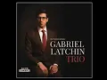 Gabriel Latchin Trio -   It Had To Be You