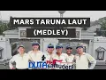 MARS TARUNA LAUT | MEDLEY  | SONGS BY. DUTAS 16 PLUS | Taruna Quotes