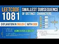 Leetcode 1081 Smallest subsequence of distinct characters Explanation in English with code