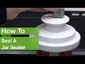 How To Seal A Jar Sealer FoodSaver
